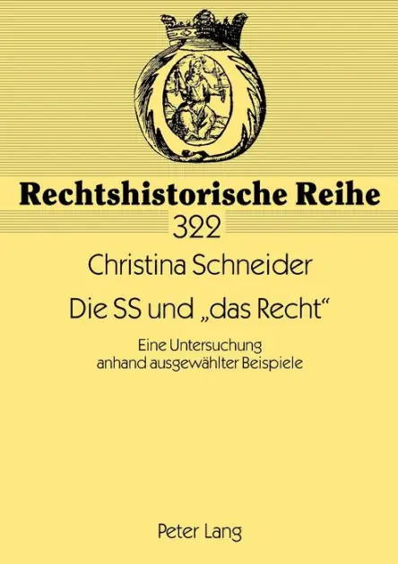 High Quality Die SS und «das Recht»: Eine Untersuchung anhand ausgewaehlter Beispiele