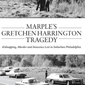 Marple's Gretchen Harrington Tragedy: Kidnapping, Murder and Innocence Lost in Suburban Philadelphia Express Delivery