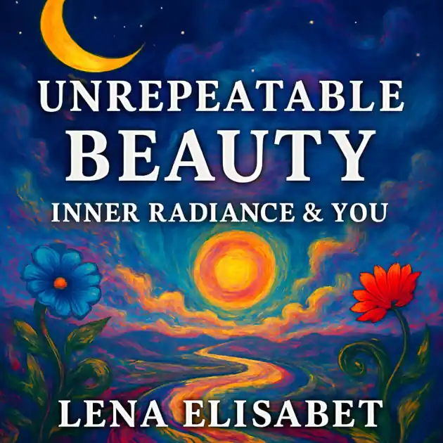 Don’t Miss Out Unrepeatable Beauty: Inner Radiance & You