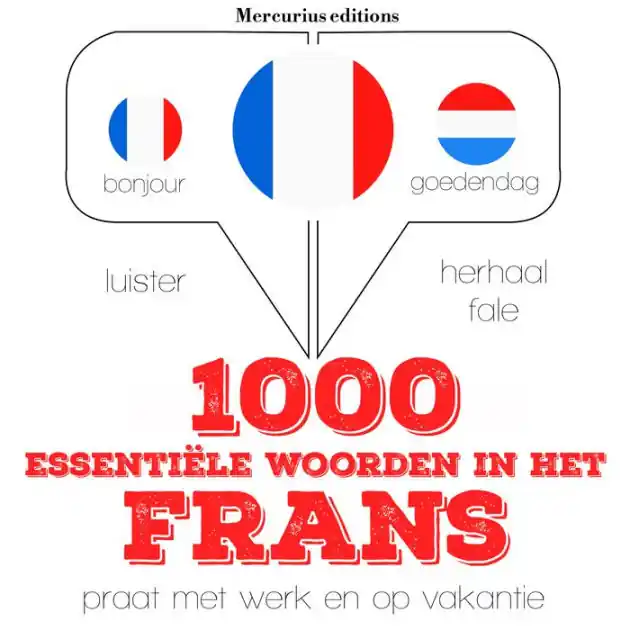 1000 essentiële woorden in het Frans: Luister, herhaal, spreek: taalleermethode Worldwide Shipping