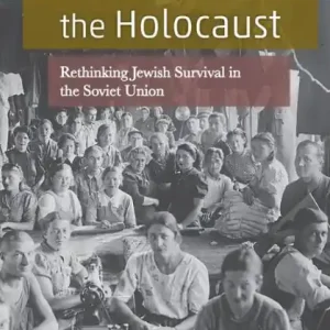 Save Now Shelter from the Holocaust: Rethinking Jewish Survival in the Soviet Union