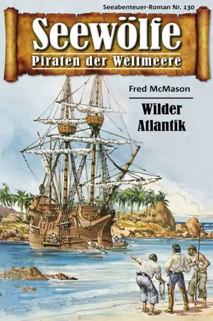 Seewölfe - Piraten der Weltmeere 130: Wilder Atlantik Don’t Miss Out