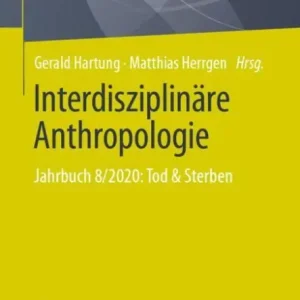 Interdisziplinï¿½re Anthropologie: Jahrbuch 8/2020: Tod & Sterben In Demand