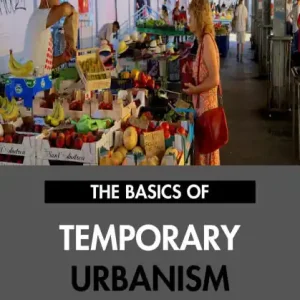 The Basics of Modern Temporary Urbanism: An Overview of the Fundamentals of Temporary Urbanism in Urban Planning. Genuine