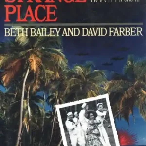 The First Strange Place: The Alchemy of Race and Sex in World War II Hawaii Markdown