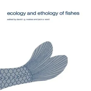 Ecology and ethology of fishes: Proceedings of the 2nd biennial symposium on the ethology and behavioral ecology of fishes, held at Normal, Ill., U.S.A., October 19-22, 1979 Certified