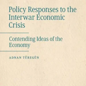 Policy Responses to the Interwar Economic Crisis: Contending Ideas of the Economy Grab Now