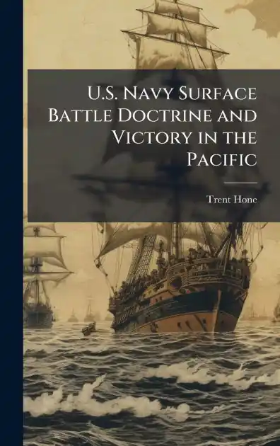 U.S. Navy Surface Battle Doctrine and Victory in the Pacific Brand New
