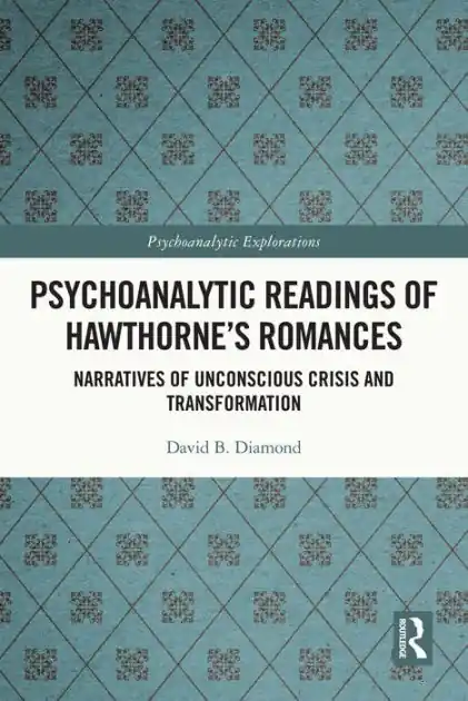 Luxury Psychoanalytic Readings of Hawthorne's Romances: Narratives of Unconscious Crisis and Transformation