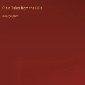 Same Day Shipping Plain Tales from the Hills: in large print