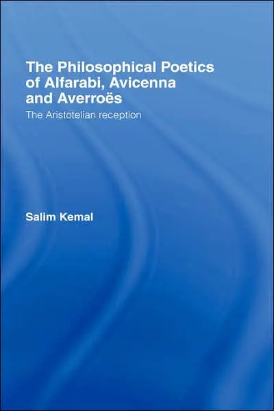 Deal The Philosophical Poetics of Alfarabi, Avicenna and Averroes: The Aristotelian Reception