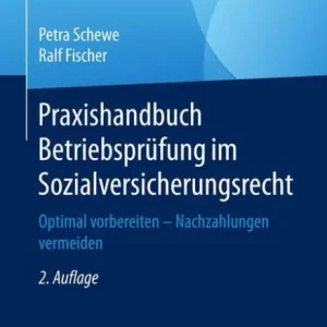 Exclusive Praxishandbuch Betriebsprüfung im Sozialversicherungsrecht: Optimal vorbereiten - Nachzahlungen vermeiden