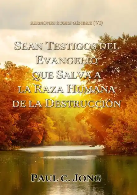 Exclusive Offer Sermones Sobre Génesis (VI) - Sean Testigos Del Evangelio Que Salva A La Raza Humana De La Destrucción