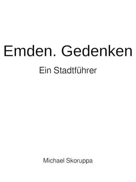 Fast Shipping Emden. Gedenken. Ein Stadtführer.
