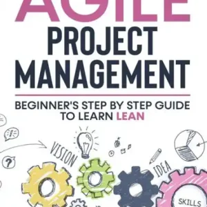 Luxury Agile Project Management: Beginner's step by step guide to Learn Lean