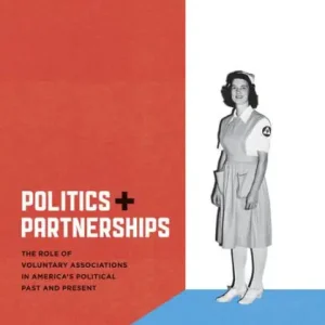 Discount Politics and Partnerships: The Role of Voluntary Associations in America's Political Past and Present