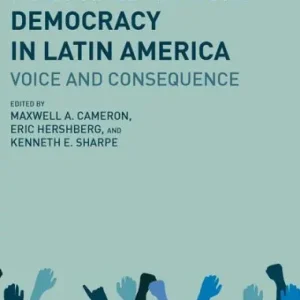 New Institutions for Participatory Democracy in Latin America: Voice and Consequence Buy Online