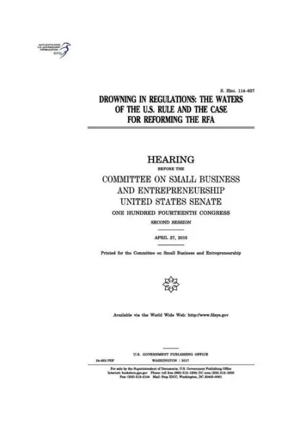Drowning in regulations: the Waters of the U.S. rule and the case for reforming the RFA: hearing before the Committee on Small Business and Entrepreneurship Sale