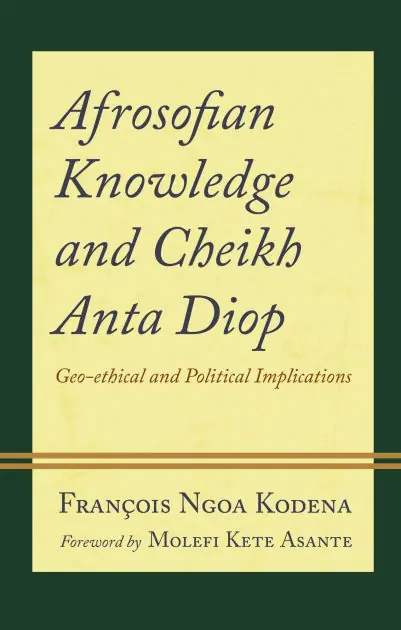 Save Now Afrosofian Knowledge and Cheikh Anta Diop: Geo-ethical and Political Implications