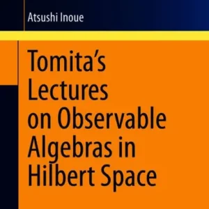 Hot Picks Tomita's Lectures on Observable Algebras in Hilbert Space