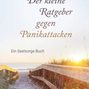 Buy Today Der kleine Ratgeber gegen Panikattacken: Ein Seelsorge Buch