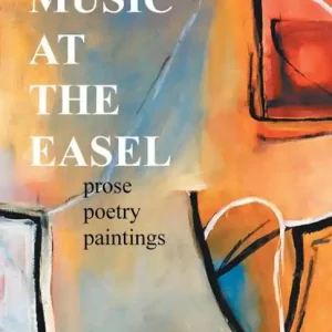Best Seller Music at the Easel: Prose Poetry Paintings