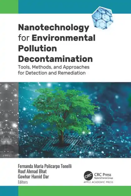 Nanotechnology for Environmental Pollution Decontamination: Tools, Methods, and Approaches for Detection and Remediation Authentic