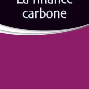 Instant Buy La finance carbone: Les marchés de permis d'émission de CO2