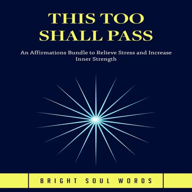 This Too Shall Pass: An Affirmations Bundle to Relieve Stress and Increase Inner Strength Crafted