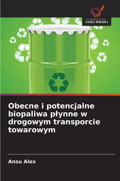 Brand New Obecne i potencjalne biopaliwa plynne w drogowym transporcie towarowym