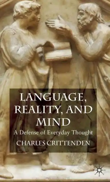 Language, Reality and Mind: A Defense of Everyday Thought Top Rated