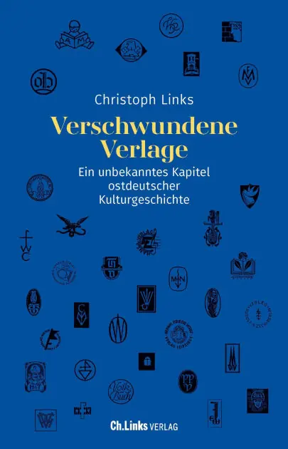 Get Yours Verschwundene Verlage: Ein unbekanntes Kapitel ostdeutscher Kulturgeschichte (1945 - 1990)