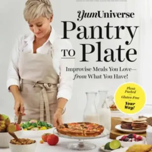 Place Order YumUniverse Pantry to Plate: Improvise Meals You Love - from What You Have! - Plant-Packed, Gluten-Free, Your Way!