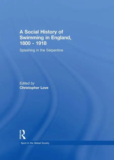 A Social History of Swimming in England, 1800 - 1918: Splashing in the Serpentine Discount