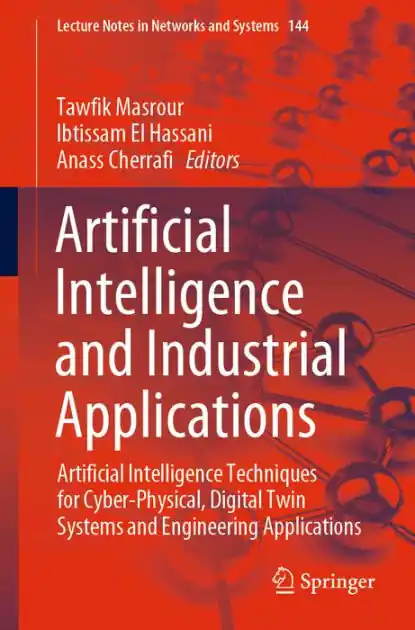 Best Seller Artificial Intelligence and Industrial Applications: Artificial Intelligence Techniques for Cyber-Physical, Digital Twin Systems and Engineering Applications