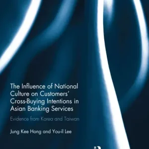 Best Choice The Influence of National Culture on Customers' Cross-Buying Intentions in Asian Banking Services: Evidence from Korea and Taiwan