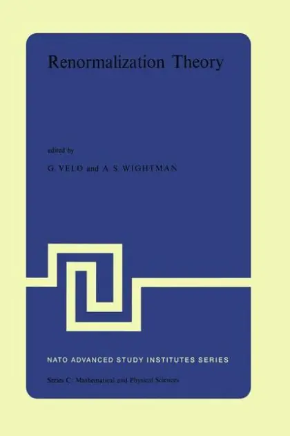 Renormalization Theory: Proceedings of the NATO Advanced Study Institute held at the International School of Mathematical Physics at the 'Ettore Majorana' Centre for Scientific Culture in Erice (Sicily) Italy, 17-31 August, 1975 Direct From Manufacturer
