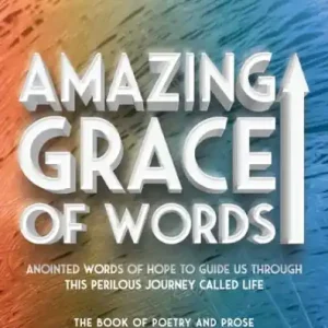 Genuine Amazing Grace of Words: Anointed Words of Hope to Guide Us Through...