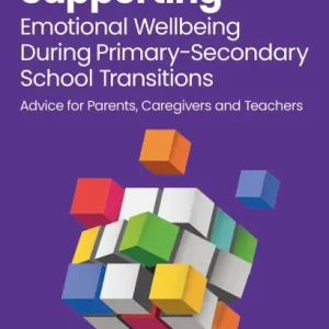 Supporting Emotional Wellbeing During Primary-Secondary School Transitions: Advice for Parents, Caregivers and Teachers Price Drop