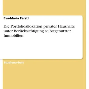 Buy Today Die Portfolioallokation privater Haushalte unter Berücksichtigung selbstgenutzter Immobilien