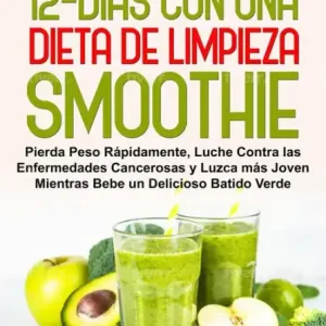 Low Price Pierda 16 Libras en 12 Dias con Una Dieta de Limpieza Smoothie