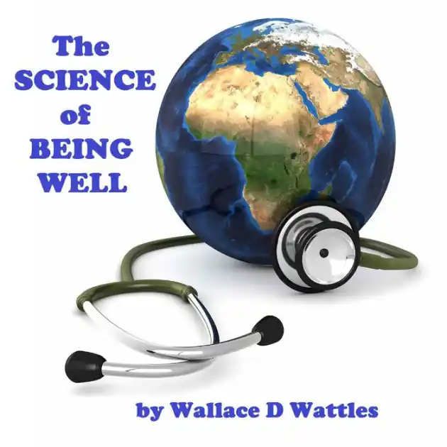 The Science of Being Well: There is a Science of Being Well and Maintaining Perfect Health Final Sale
