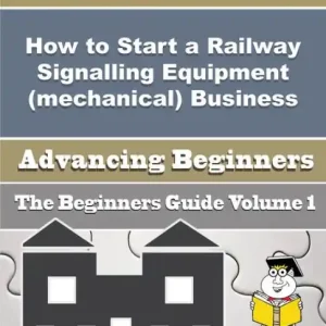 How to Start a Railway Signalling Equipment (mechanical) Business (Beginners Guide) Hot Picks