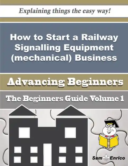 How to Start a Railway Signalling Equipment (mechanical) Business (Beginners Guide) Hot Picks
