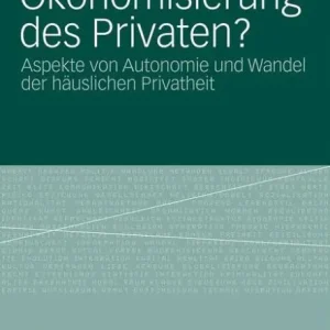 In Demand ï¿½konomisierung des Privaten?: Aspekte von Autonomie und Wandel der hï¿½uslichen Privatheit