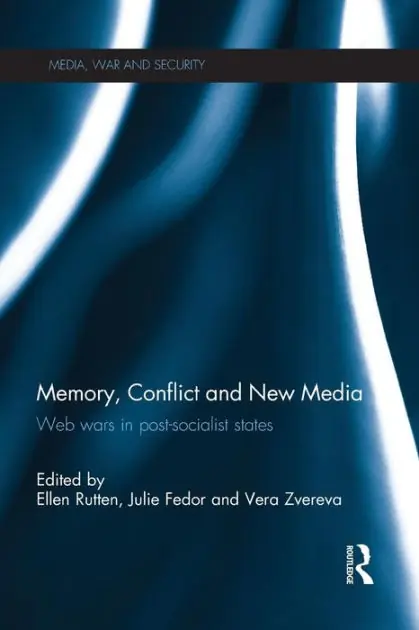 Memory, Conflict and New Media: Web Wars in Post-Socialist States Special Offer