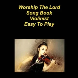 Worship The Lord Song Book Easy To Play: Violin Worship Praise Church Chords Lyrics Easy to Play No Minimum Order