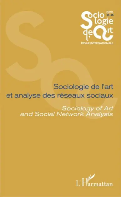 Sociologie de l'art et analyse des réseaux sociaux: Sociology of Art and Social Network Analysis - Opus - Sociologie de l'Art 25-26 New Arrival