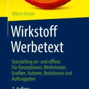 Wirkstoff Werbetext: Storytelling on- und offline. Für Konzeptioner, Werbetexter, Grafiker, Autoren, Redakteure und Auftraggeber Mega Sale