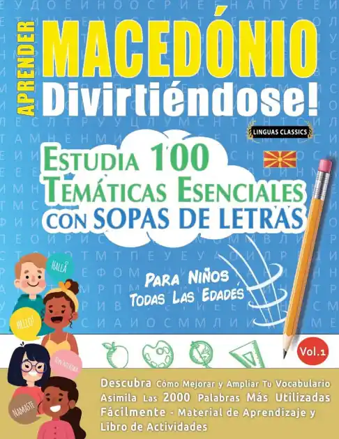 Aprender Maced�nio Divirti�ndose! - Para Ni�os: Todas Las Edades - Estudia 100 Tem�ticas Esenciales Con Sopas de Letras - Vol.1 Popular